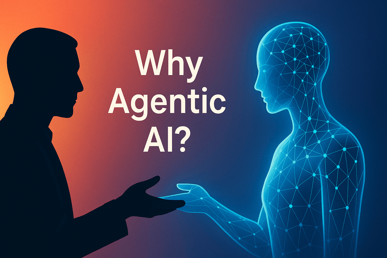 Why Agentic AI?